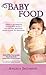 Baby Food: Angela Jacobsen's Ez Recipes With a Day-by-day, Week-by-week Guide to Weaning