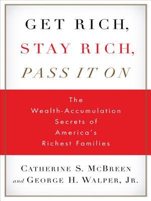 Get Rich, Stay Rich, Pass It on