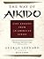 Way of Aikido, The by George Leonard