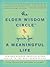 The Elder Wisdom Circle Guide for a Meaningful Life