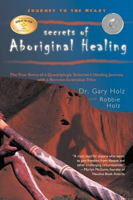 Journey to the Heart: Secrets of Aboriginal Healing