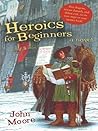 Heroics for Beginners by John  Moore