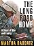 The Long Road Home: A Story of War and Family