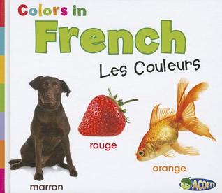 Colors in French: Les Couleurs (World Languages) (English and French Edition)