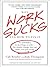Why Work Sucks and How to Fix It