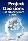 Project Decisions: The Art and Science Project Decisions: The Art and Science