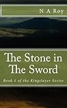 The Stone in the Sword The Stone in the Sword