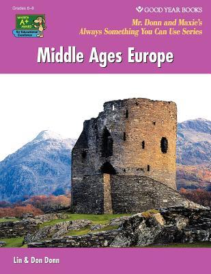 Middle Ages Europe (World History: Mr. Donn and Maxie's Always Something You Can Use)