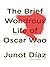 The Brief Wondrous Life of ...