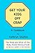 Get Your Kids Off Crap: The Hows and Whys of the Real Food Revolution
