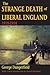 The Strange Death of Liberal England: 1910-1914