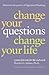 Change Your Questions, Change Your Life: 7 Powerful Tools for Life and Work