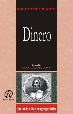 Dinero/Money (Coleccion Clasicos De La Literatura Griega Y Latina Carrascalejo De La Jara) (Spanish Edition)