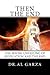 Then the End: The Jewish Unveiling of Revelation and the End