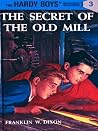 The Secret of the Old Mill by Franklin W. Dixon The Secret of the Old Mill by Franklin W. Dixon