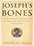 Joseph's Bones: Understanding the Struggle Between God and Mankind in the Bible