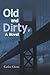 Old and Dirty