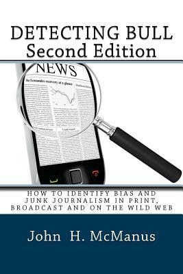Detecting Bull: How to Identify Bias and Junk Journalism in Print, Broadcast and on the Wild Web