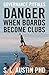 DANGER When Boards Become Clubs