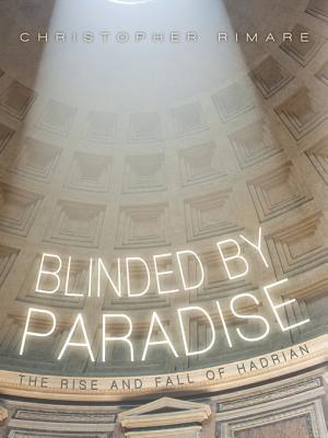 Blinded by Paradise: The Rise and Fall of Hadrian (Kindle Edition)