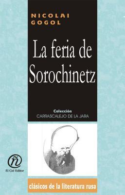 La feria de Sorochinetz/Sorochinetz market (Coleccion Clasicos De La Literatura Rusa Carrascalejo De La Jara) (Spanish Edition)