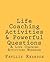 Life Coaching Activities and Powerful Questions by Phyllis E. Reardon