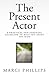 The Present Actor by Marci Phillips