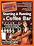 The Complete Idiot's Guide to Starting and Running a Coffee Bar