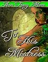 To His Mistress by Ann Tracy Marr