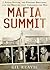 Mafia Summit: J. Edgar Hoover, the Kennedy Brothers, and the Meeting That Unmasked the Mob