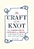 The Craft of the Knot: From...