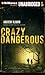 Crazy Dangerous