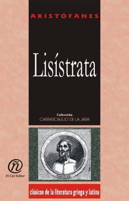 Lisistrata (Coleccion Clasicos de la Literatura Griega y Latina Carrascalejo de la Jara)