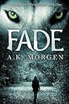 Fade by A.K. Morgen