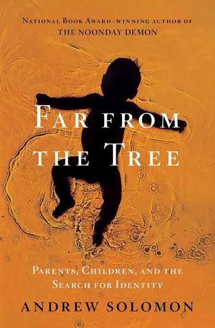 Far from the Tree: Parents, Children, and the Search for Identity