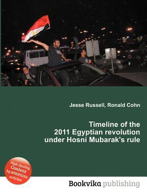 Timeline of the 2011 Egyptian Revolution Under Hosni Mubarak's Rule