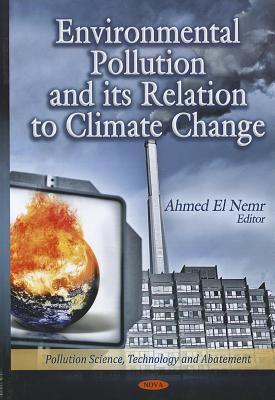Environmental Pollution and Its Relation to Climate Change (Pollution Science, Technology and Abatement)