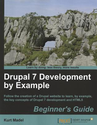 Drupal 7 Development by Example Beginner’s Guide (Paperback)