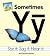 Sometimes Yy