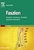 Faszien: Anatomie, Strukturen, Techniken, Spezielle Osteopathie