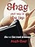 Shag Your Way to the Top: The Real Fast Track to Success by Goer, Imah