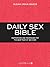 Daily Sex Bible: Inspirations and Techniques for the Best Year of Sex Ever