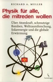 Physik Für Alle, Die Mitreden Wollen: Über Atomkraft, Schmutzige Bomben, Weltraumforschung, Solarenergie Und Die Globale Erwärmung