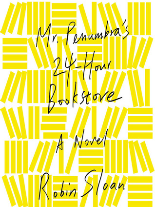 Mr. Penumbra's 24-Hour Bookstore (Mr. Penumbra's 24-Hour Bookstore, #1)