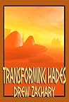 Transforming Hades by Drew Zachary