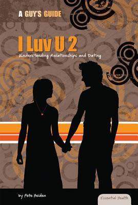 I Luv U 2: Understanding Relationships and Dating: Understanding Relationships and Dating
