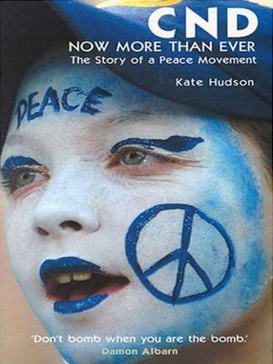 CND - now more than ever: the story of a peace movement (Paperback)