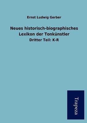 Neues historisch-biographisches Lexikon der Tonkünstler (German Edition)