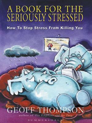 A Book for the Seriously Stressed: How to Stop Stress from Killing You (Hardcover)