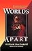 Worlds Apart